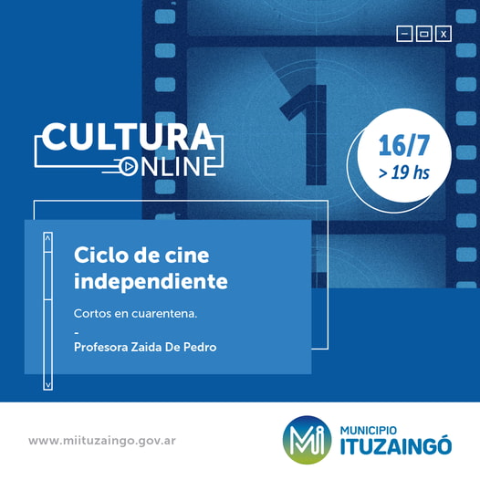 Cortos en Cuarentena Ciclo Cine independiente Ituzaingo coordinacion Zaida de Pedro